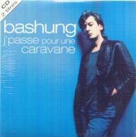 Alain Bashung : J' Passe pour une Caravane